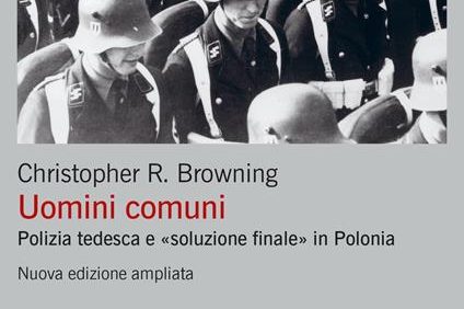 Uomini comuni. Polizia tedesca e «soluzione finale» in Polonia. Nuova ediz.